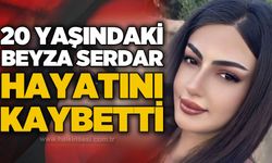 20 yaşındaki Beyza Serdar hastanede hayatını kaybetti