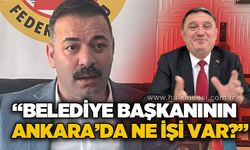 Mustafa Çağlayan: Belediye başkanının Ankara'da ne işi var?