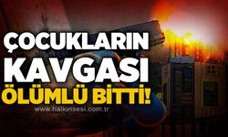 Çocukların kavgasında kan aktı: 1 ölü