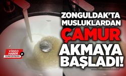 Zonguldak'ta musluklardan çamur akmaya başladı!