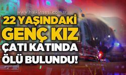 22 yaşındaki genç kız çatı katında ölü bulundu!