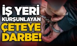 İş yeri kurşunlayan çeteye darbe!