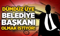 Dümdüz üye belediye başkanı olmak istiyor!