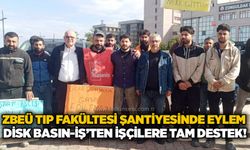 ZBEÜ Tıp Fakültesi şantiyesinde eylem: DİSK Basın-İş’ten işçilere tam destek!