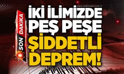 İki ilimizde şiddetli deprem!