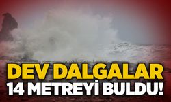 Dev dalgalar 14 metreyi buldu!