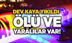 Dev Kaya yıkıldı, ölü ve yaralılar var!
