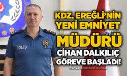 Kdz. Ereğli’nin yeni Emniyet Müdürü Cihan Dalkılıç göreve başladı!