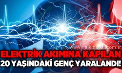 Elektrik akımına kapılan 20 yaşındaki genç yaralandı