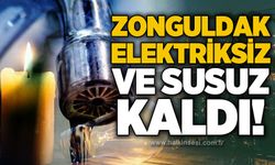 Zonguldak elektriksiz ve susuz kaldı!