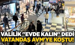 Valilik "evde kalın" dedi, vatandaş AVM'ye koştu!