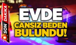 Evde cansız beden bulundu!