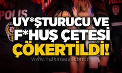 Uy*şturucu ve f*huş çetesi çökertildi!