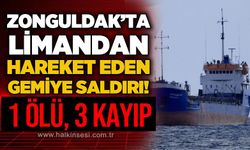 Zonguldak'ta limandan hareket eden gemiye saldırı: 1 ölü, 3 kayıp!