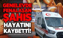 Genelevde fenalaşan şahıs hayatını kaybetti