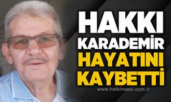 Hakkı Karademir hayatını kaybetti