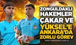 Zonguldaklı hakemler Çakar ve Yüksel’e Ankara’da zorlu görev
