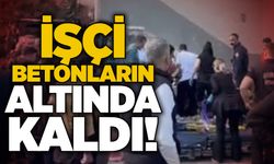 İşçi betonların altında kaldı!