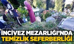 İncivez Mezarlığı’nda temizlik seferberliği