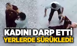 Boğazını sıktığı kadını yerde sürükledi