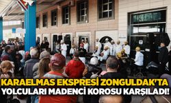 Karaelmas Ekspresi Zonguldak'ta: Yolcuları Madenci Korosu karşıladı!