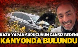 Kanyonda kaza yapan otomobilin sürücüsü ölü bulundu