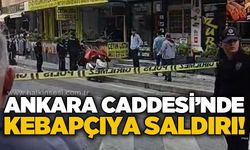Ankara Caddesi'nde aynı kebapçıya ikinci kez saldırı!