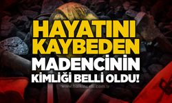 Hayatını kaybeden madencinin kimliği belli oldu!