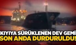 Kıyıya sürüklenen dev gemi son anda durduruldu!