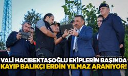 Vali Hacıbektaşoğlu ekiplerin başında: Kayıp balıkçı Erdin Yılmaz aranıyor!