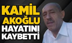 Kamil Akoğlu hayatını kaybetti