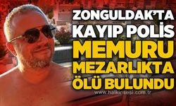 Zonguldak’ta kayıp emekli polis memuru mezarlıkta ölü bulundu