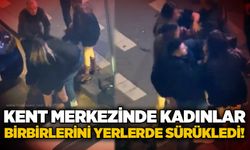 Kent merkezinde kadınlar birbirlerini yerlerde sürükledi!