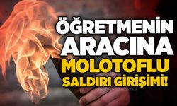 Öğretmenin aracına molotoflu saldırı girişimi!