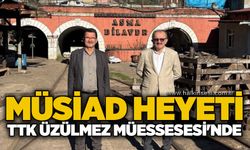 MÜSİAD heyeti TTK Üzülmez Müessesesi'nde