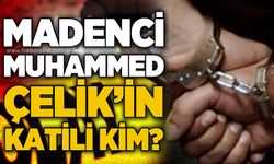 Maden işçisi Muhammed Çelik’in ölümünden kim sorumlu?