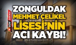 Zonguldak Mehmet Çelikel Lisesi'nin acı kaybı!