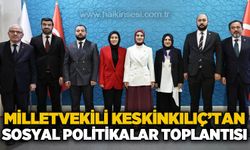 Milletvekili Keskinkılıç'tan sosyal politikalar toplantısı
