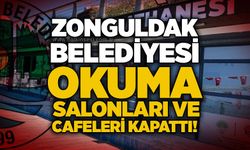 Zonguldak Belediyesi okuma salonları ve cafeleri kapattı!