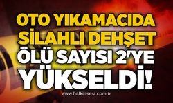 Oto yıkamacıda silahlı dehşet: Ölü sayısı 2'ye yükseldi!