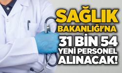Sağlık Bakanlığı'na 31 bin 54 yeni personel alınacak!