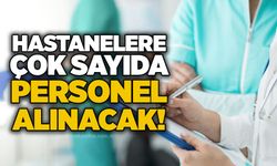 Hastanelere çok sayıda personel alınacak!