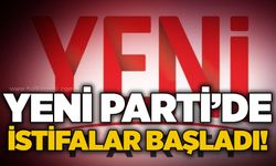 YENİ Parti’de istifalar başladı!