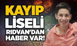kayıp liseli Rıdvan'dan haber var!