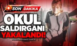 Okul saldırganı yakalandı!
