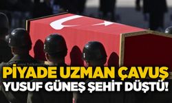 Piyade Uzman Çavuş Yusuf Güneş şehit düştü!
