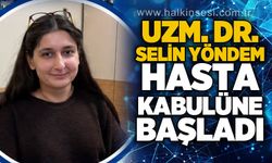 Uzman Doktor Selin Yöndem hasta kabülüne başladı!