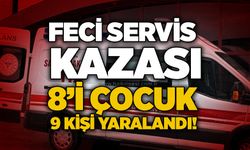 Feci servis kazası: 8’i çocuk 9 kişi yaralandı!