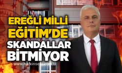Ereğli Milli Eğitim'de skandallar bitmiyor