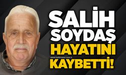 Salih Soydaş hayatını kaybetti!